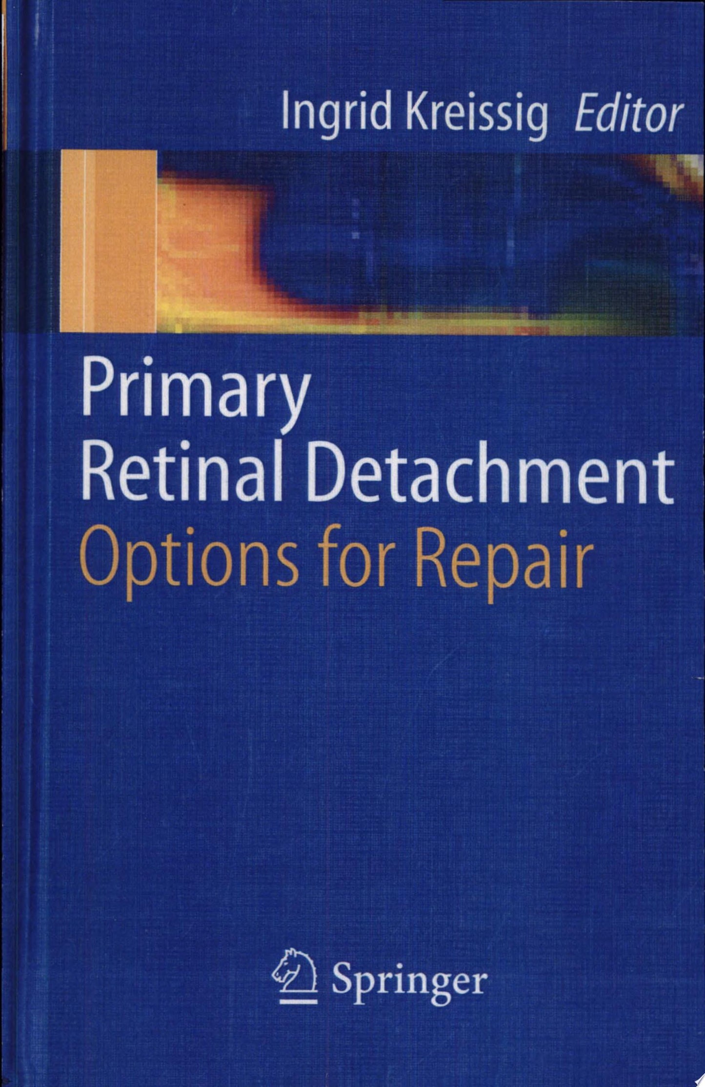 A Practical Guide to Minimal Surgery for Retinal Detachment, Volume 1