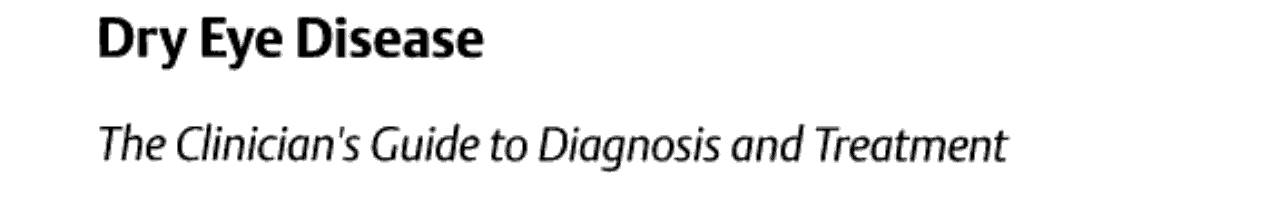 Dry Eye Disease: The Clinician’s Guide to Diagnosis and Treatment