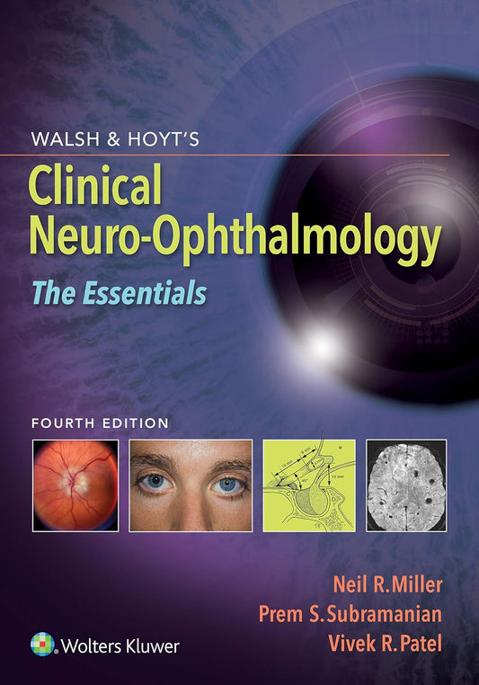 Walsh & Hoyt’s Clinical Neuro-Ophthalmology: The Essentials