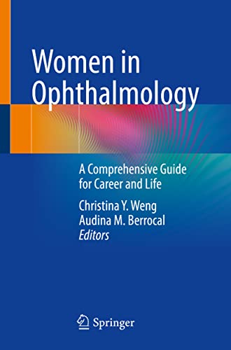 Women in Ophthalmology: A Comprehensive Guide for Career and Life
