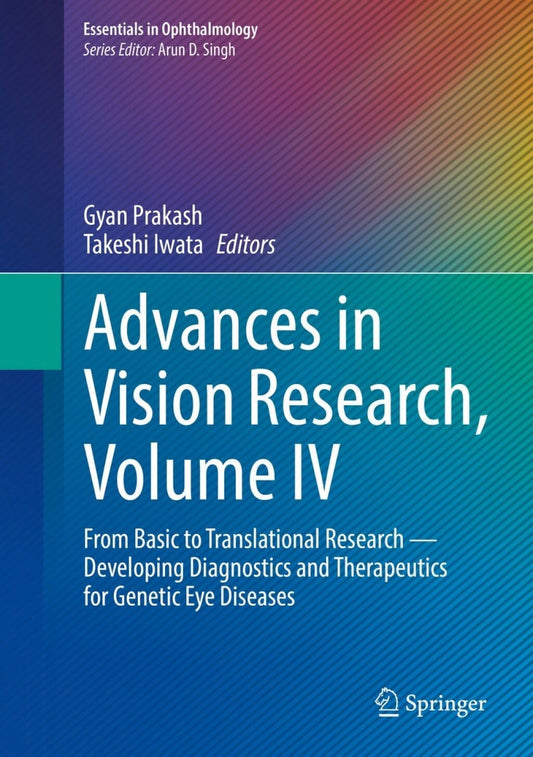 Advances in Vision Research, Volume IV: From Basic to Translational Research — Developing Diagnostics and Therapeutics for Genetic Eye Diseases, 2024th Edition
