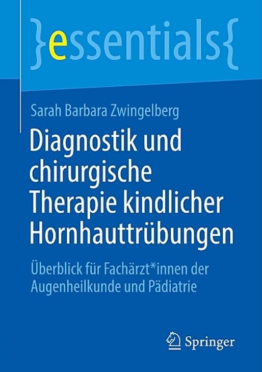 Diagnostik und chirurgische Therapie kindlicher Hornhauttrübungen: Überblick für Fachärzt*innen der Augenheilkunde und Pädiatrie