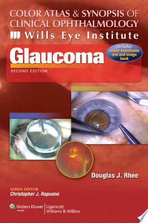 Glaucoma_ Color Atlas and Synopsis of Clinical Ophthalmology, 4th edition