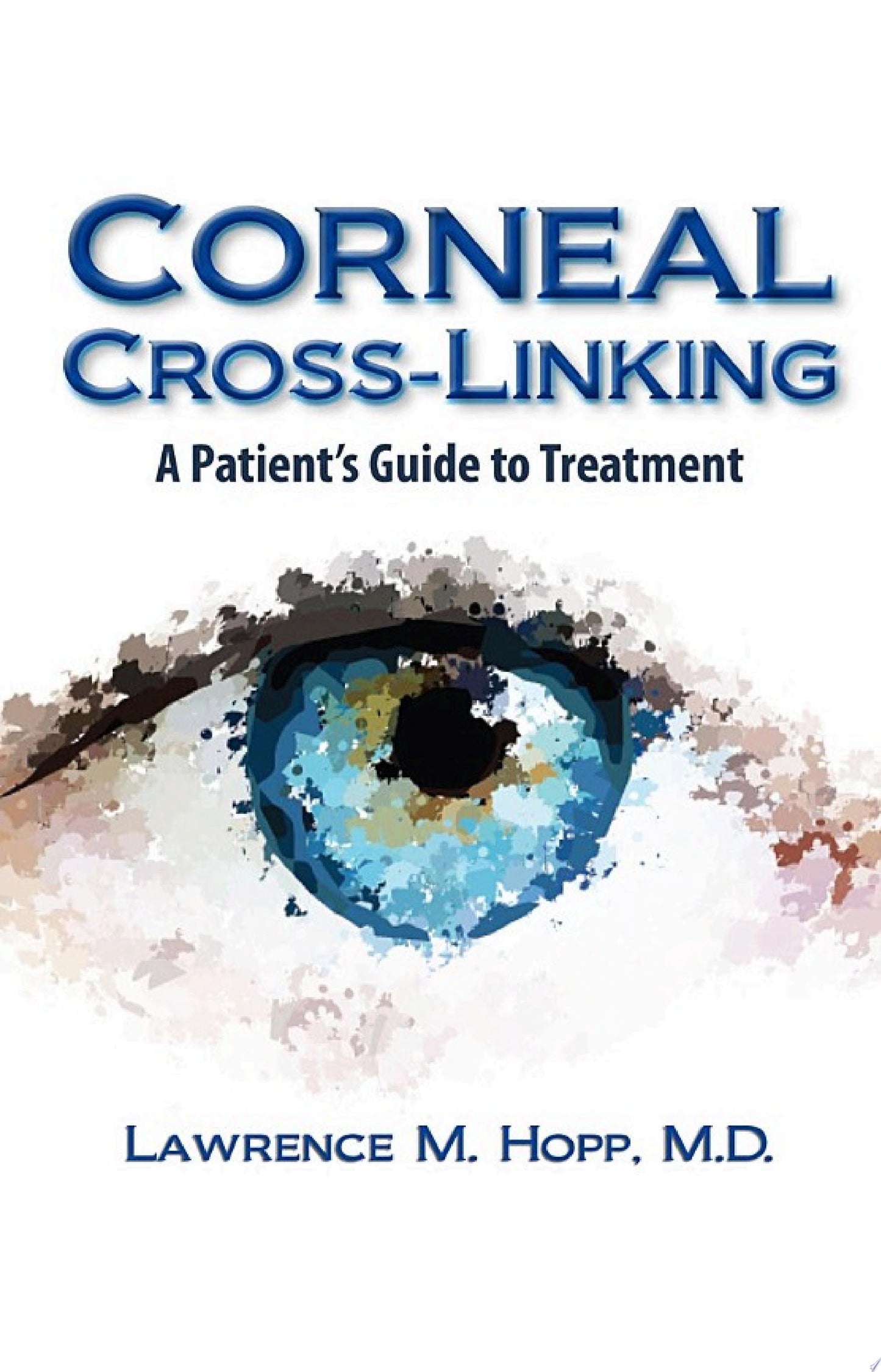 Corneal Cross-Linking: Treatment for Cornea Disease