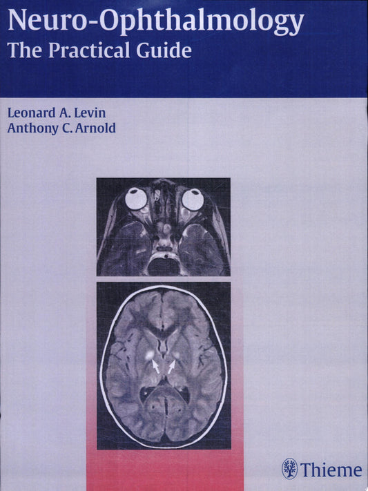 Neuro-Ophthalmology: The Practical Guide