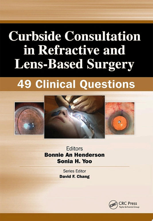 Curbside Consultation in Refractive and Lens-Based Surgery: 49 Clinical Questions