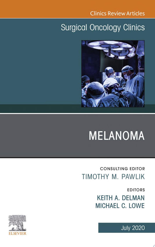 Melanoma, An Issue of Surgical Oncology Clinics of North America