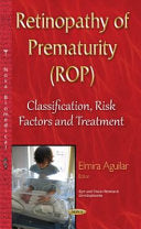 Retinopathy of Prematurity : Classification, Risk Factors and Treatment