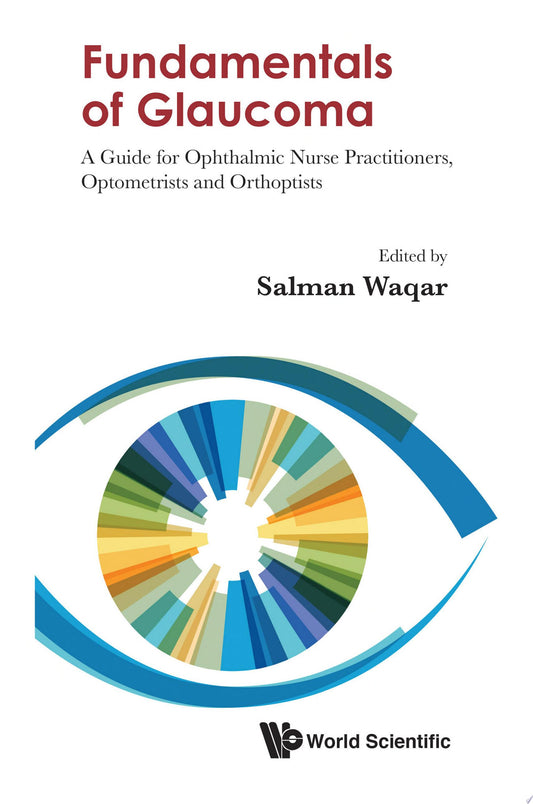 Fundamentals of Glaucoma: A Guide for Ophthalmic Nurse Practitioners, Optometrists and Orthoptists