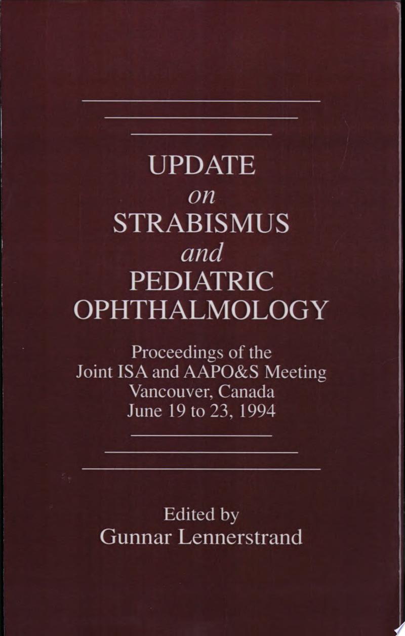 Update on Strabismus and Pediatric Ophthalmology: Proceedings of the June, 1994 Joint ISA and AAPO&S Meeting, Vancouver, Canada