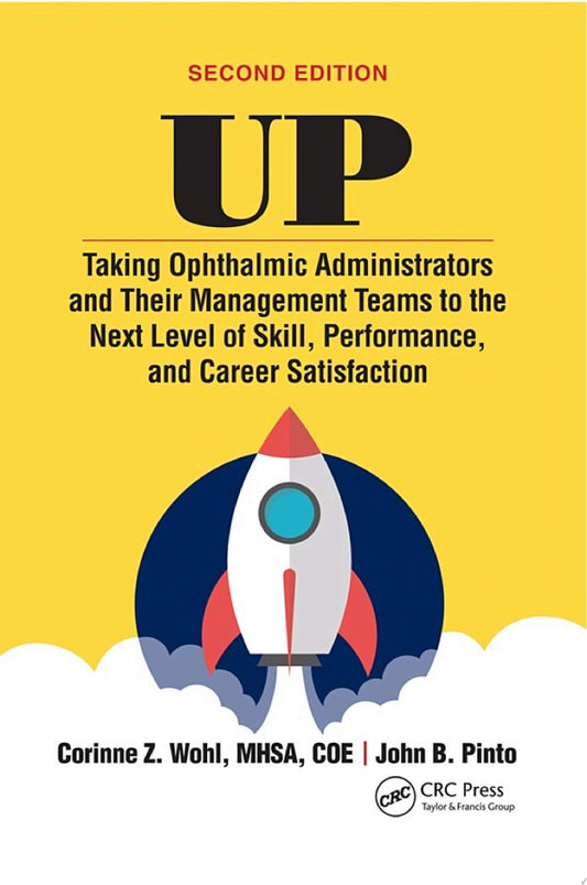 Up: Taking Ophthalmic Administrators and Their Management Teams to the Next Level of Skill, Performance, and Career Satisfaction, 2nd Edition