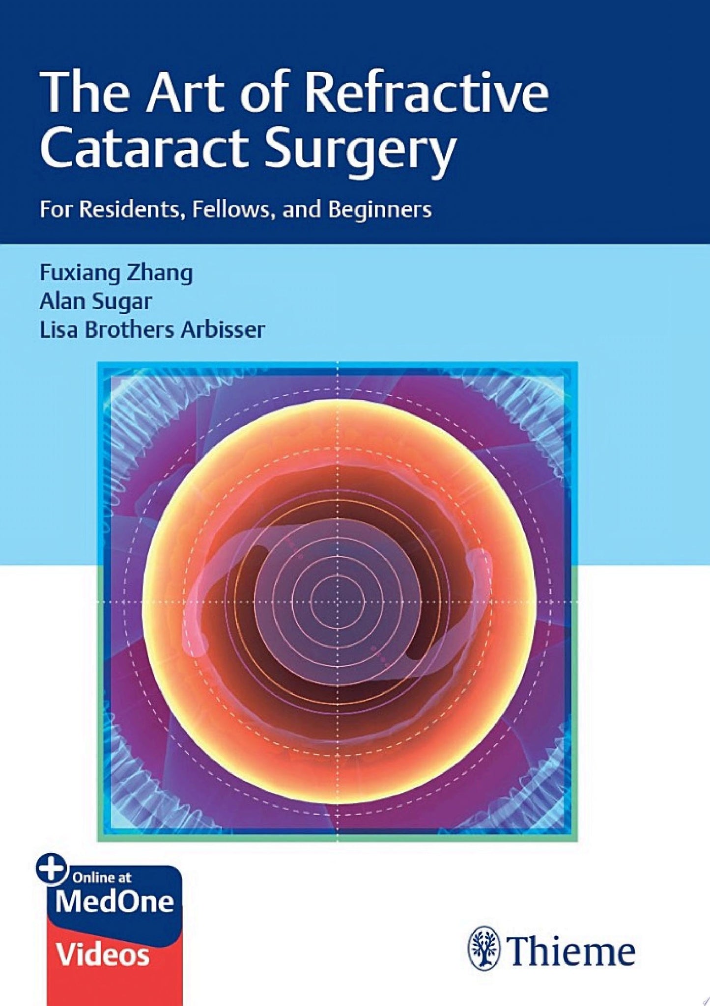 The Art of Refractive Cataract Surgery: For Residents, Fellows, and Beginners
